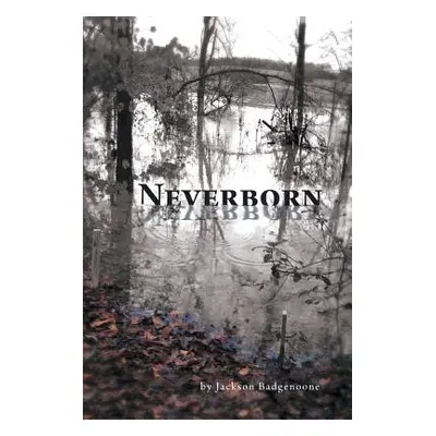 "Neverborn" - "" ("Badgenoone Jackson")(Paperback)