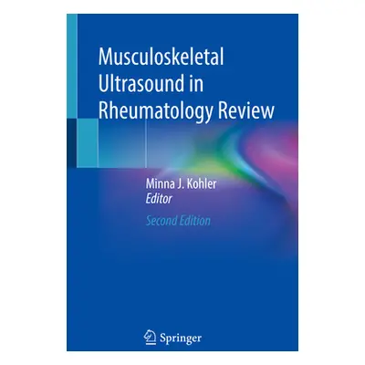 "Musculoskeletal Ultrasound in Rheumatology Review" - "" ("Kohler Minna J.")(Paperback)