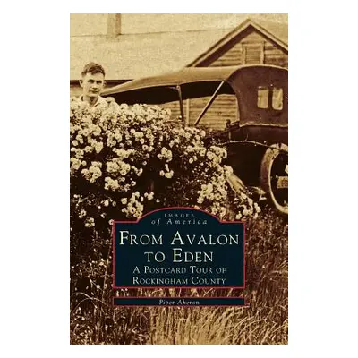 "From Avalon to Eden: A Postcard Tour of Rockingham County" - "" ("Aheron Piper")(Pevná vazba)