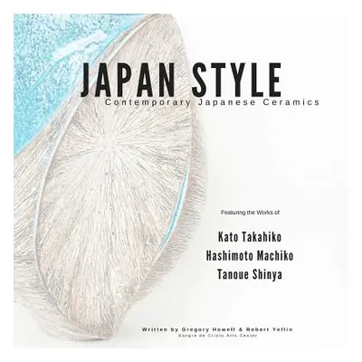 "Japan Style: Contemporary Japanese Ceramics" - "" ("Howell Gregory")(Paperback)