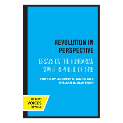 "Revolution in Perspective: Essays on the Hungarian Soviet Republic" - "" ("Janos Andrew C.")(Pa