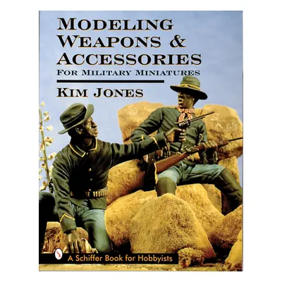 "Modeling Weapons & Accessories for Military Miniatures" - "" ("Jones Kim")(Paperback)