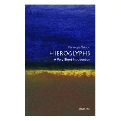 "Hieroglyphs: A Very Short Introduction" - "" ("Wilson Penelope")(Paperback)