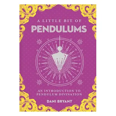 "A Little Bit of Pendulums, 17: An Introduction to Pendulum Divination" - "" ("Bryant Dani")(Pev