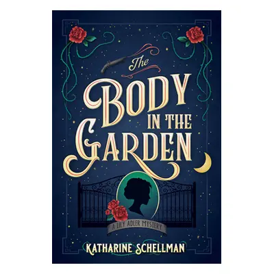 "The Body in the Garden: A Lily Adler Mystery" - "" ("Schellman Katharine")(Pevná vazba)