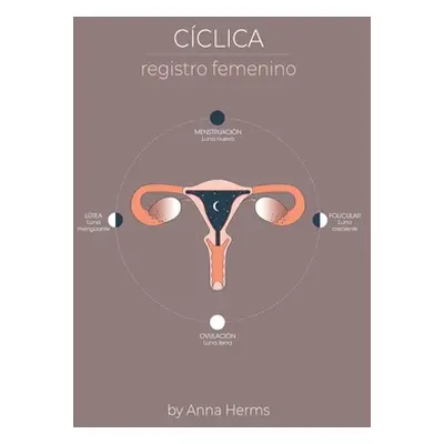 "Cclica Registro femenino: Registro menstrual - diagrama lunar" - "" ("Herms Anna")(Paperback)