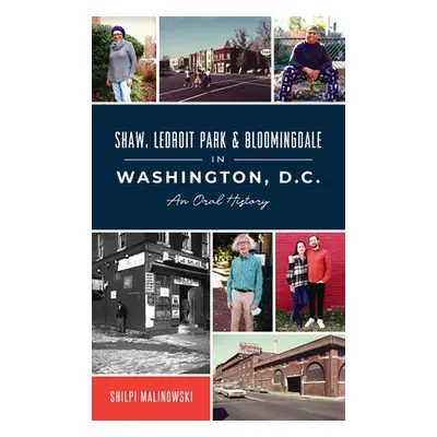 "Shaw, Ledroit Park and Bloomingdale in Washington, DC: An Oral History" - "" ("Malinowski Shilp