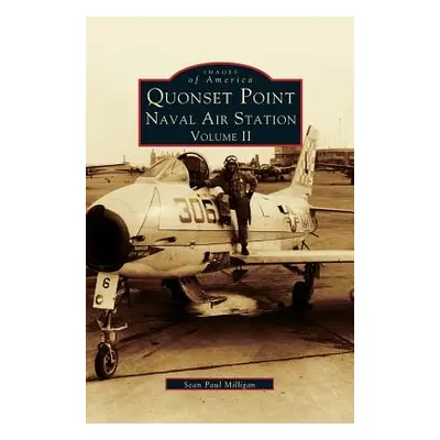 "Quonset Point Naval Air Station Volume II" - "" ("Milligan Sean Paul")(Pevná vazba)