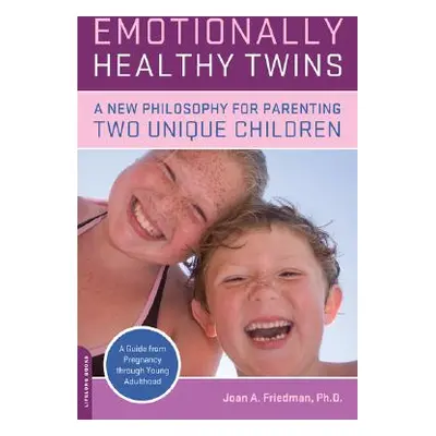 "Emotionally Healthy Twins: A New Philosophy for Parenting Two Unique Children" - "" ("Friedman 