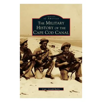 "Military History of Cape Cod Canal" - "" ("Butler Gerald")(Pevná vazba)