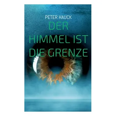 "Der Himmel ist die Grenze" - "" ("Hauck Peter")(Paperback)