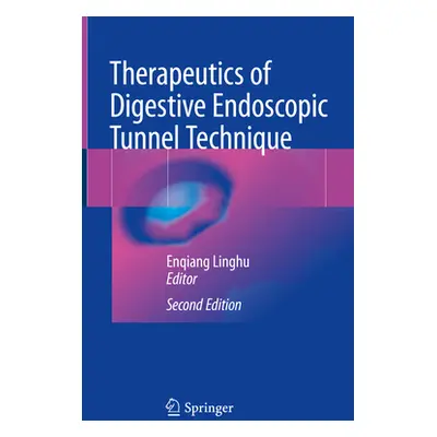 "Therapeutics of Digestive Endoscopic Tunnel Technique" - "" ("Linghu Enqiang")(Pevná vazba)