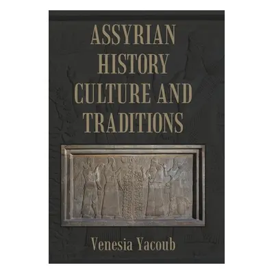 "Assyrian History Culture and Traditions" - "" ("Yacoub Venesia")(Pevná vazba)