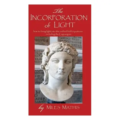 "The Incorporation of Light" - "" ("Mathis Miles")(Pevná vazba)