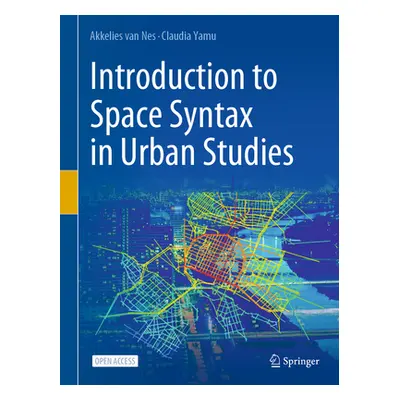 "Introduction to Space Syntax in Urban Studies" - "" ("Van Nes Akkelies")(Pevná vazba)