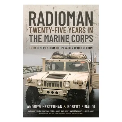 "Radioman: Twenty-Five Years in the Marine Corps: From Desert Storm to Operation Iraqi Freedom" 