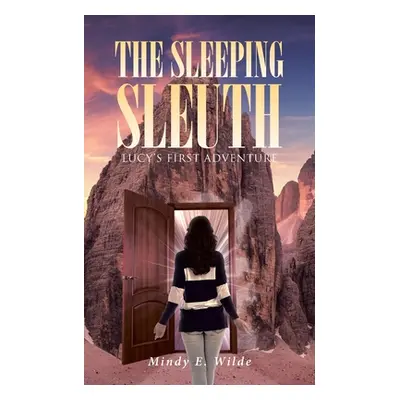 "The Sleeping Sleuth: Lucy's First Adventure" - "" ("Wilde Mindy E.")(Paperback)