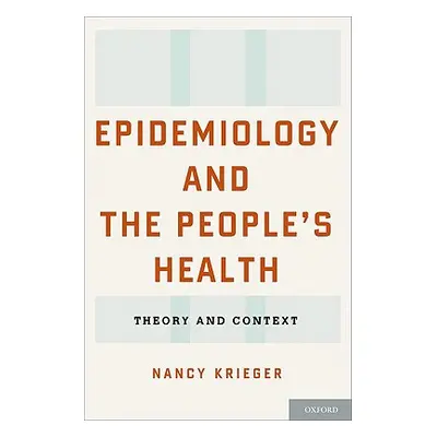 "Epidemiology and the People's Health: Theory and Context" - "" ("Krieger Nancy")(Pevná vazba)