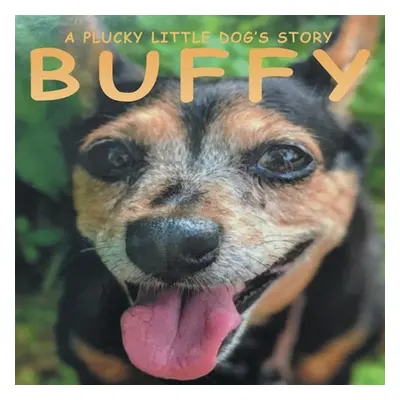 "Buffy: A Plucky Little Dog's Story" - "" ("Buffy")(Paperback)