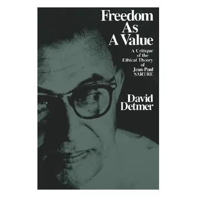 "Freedom as a Value: A Critique of the Ethical Theory of Jean-Paul Sartre" - "" ("Detmer David")