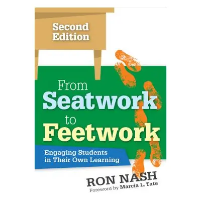 "From Seatwork to Feetwork: Engaging Students in Their Own Learning" - "" ("Nash Ron")(Paperback