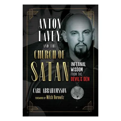 "Anton Lavey and the Church of Satan: Infernal Wisdom from the Devil's Den" - "" ("Abrahamsson C