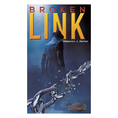 "Broken Link" - "" ("Denton Rebecca L. L.")(Pevná vazba)