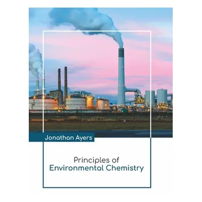 "Principles of Environmental Chemistry" - "" ("Ayers Jonathan")(Pevná vazba)