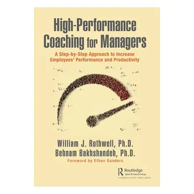 "High-Performance Coaching for Managers: A Step-By-Step Approach to Increase Employees' Performa