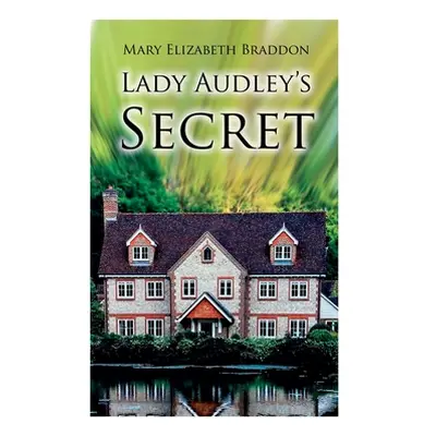 "Lady Audley's Secret: Mystery Novel" - "" ("Braddon Mary Elizabeth")(Paperback)