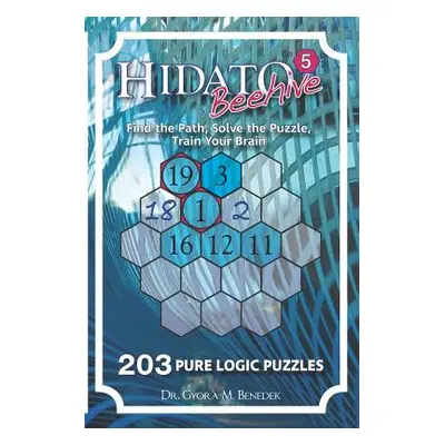 "Hidato Beehive 5: 203 New Logic Puzzles" - "" ("Benedek Gyora M.")(Paperback)