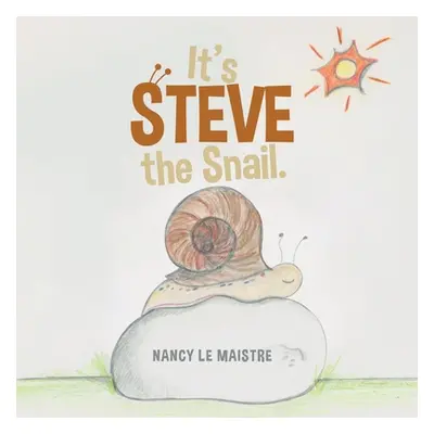 "It's Steve the Snail." - "" ("Le Maistre Nancy")(Paperback)