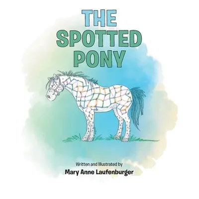 "The Spotted Pony" - "" ("Laufenburger Mary Anne")(Paperback)