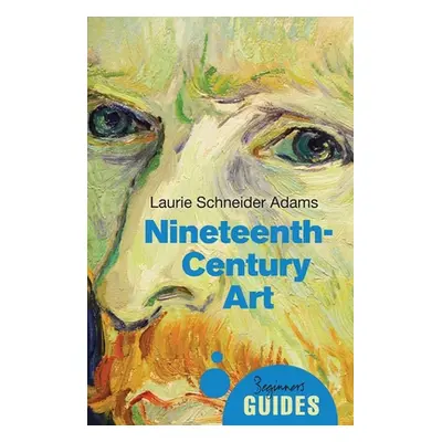 "Nineteenth-Century Art: A Beginner's Guide" - "" ("Adams Laurie Schneider")(Paperback)