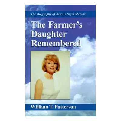 "The Farmer's Daughter Remembered: The Biography of Actress Inger Stevens" - "" ("Patterson Will