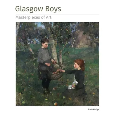 "Glasgow Boys Masterpieces of Art" - "" ("Hodge Susie")(Pevná vazba)