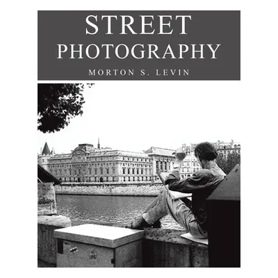 "Street Photography" - "" ("Levin Morton S.")(Paperback)