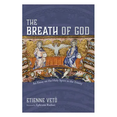 "The Breath of God: An Essay on the Holy Spirit in the Trinity" - "" ("Veto Etienne")(Pevná vazb