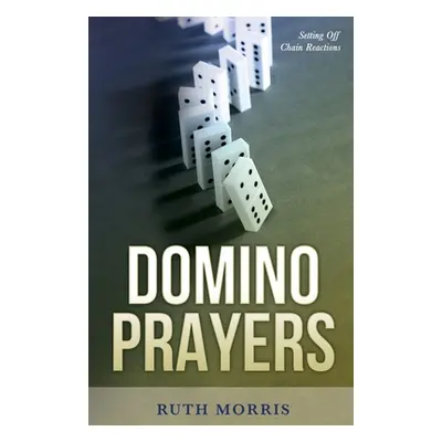 "Domino Prayers: Setting Off Chain Reactions" - "" ("Morris Ruth")(Paperback)