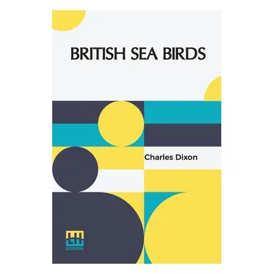 "British Sea Birds" - "" ("Dixon Charles")(Paperback)