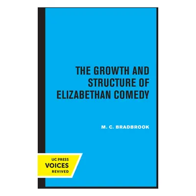 "The Growth and Structure of Elizabethan Comedy" - "" ("Bradbrook M. C.")(Paperback)