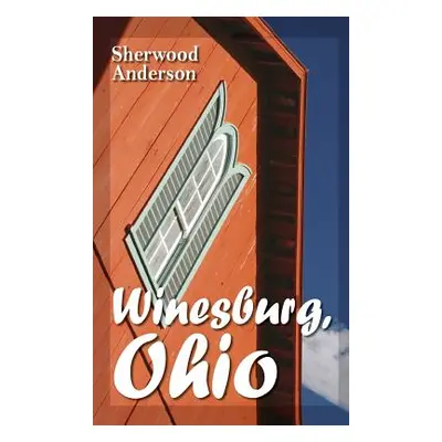 "Winesburg, Ohio" - "" ("Anderson Sherwood")(Pevná vazba)