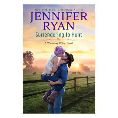 "Surrendering to Hunt: A Wyoming Wilde Novel" - "" ("Ryan Jennifer")(Pevná vazba)