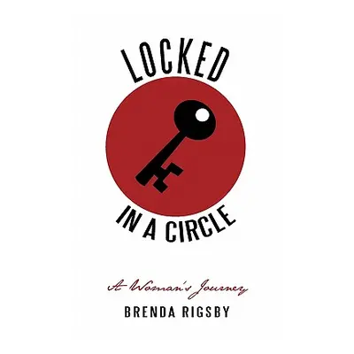 "Locked in a Circle: A Woman's Journey" - "" ("Rigsby Brenda J.")(Paperback)