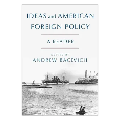 "Ideas and American Foreign Policy: A Reader" - "" ("Bacevich Andrew")(Paperback)