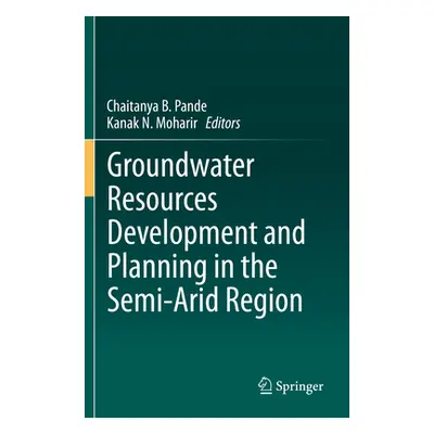 "Groundwater Resources Development and Planning in the Semi-Arid Region" - "" ("Pande Chaitanya 