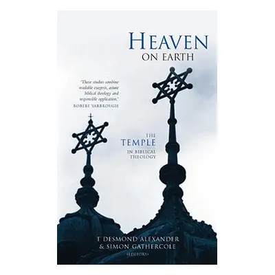 "Heaven on Earth: The Temple in Biblical Theology" - "" ("Alexander T. Desmond")(Paperback)