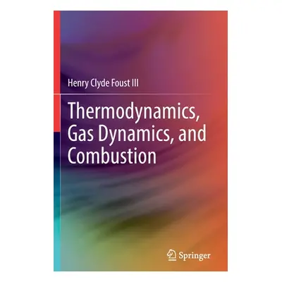 "Thermodynamics, Gas Dynamics, and Combustion" - "" ("Foust III Henry Clyde")(Paperback)