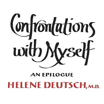 "Confrontations with Myself: An Epilogue" - "" ("Deutsch Helene")(Paperback)