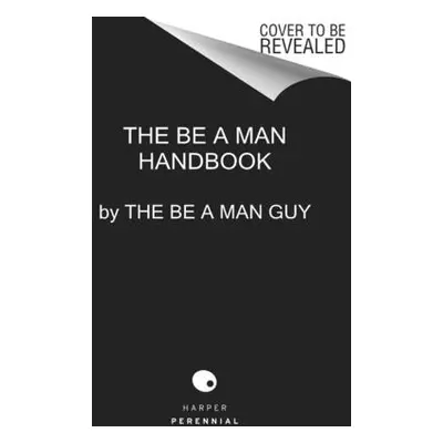 "Be a Man: The Ultimate Guide" - "" ("The Be a. Man Guy")(Pevná vazba)